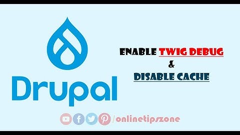 How to Enable Twig Debug | Disable Cache in Drupal