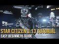 3.13 Easy Beginners Guide | Welcome to Star Citizen!