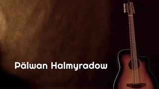 Pälwan Halmyradow   Aý läläm Gitara aýdymy