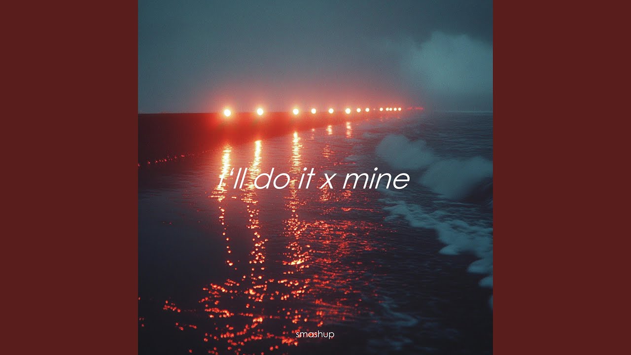 I'll Do It x Mine (Slowed)