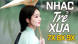 Liên Khúc NHẠC TRẺ XƯA 7X 8X 9X Hay Nhất Không Quảng cáo - Nhạc Hoa Lời Việt Chan Chứa Bao Nỗi Niềm