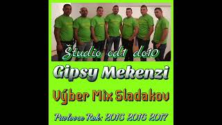 GIPSY MEKENZI PAVLOVCE   VYBER MIX SLADAKOV STUDIO ROK 2015 2016 2017
