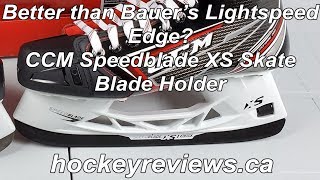 Better than Bauer Lightspeed Edge? CCM Speedblade XS Holder