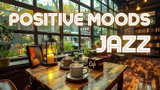 🎼 Relaxing Morning Jazz Music for Stress Relief ☕ Smooth Jazz Instrumental Music for Happy Moods