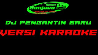 DJ PENGANTIN BARU VERSI KARAOKE