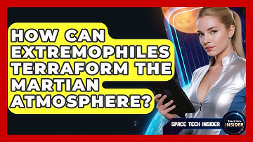 How Can Extremophiles Terraform The Martian Atmosphere? - Space Tech Insider