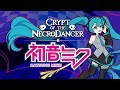 Crypt of the necrodancer x hatsune miku  ost  too real by danny baranowsky