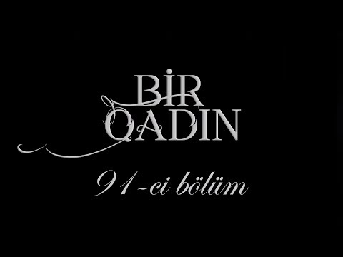 Bir Qadın (91-ci bölüm)