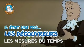 Il était une fois… les Découvreurs 🤔- Les mesures du temps ⏱️