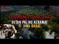 BERANI MASUK KESINI ?? HUTAN PALING KERAMAT DAN ANGKER DI JAWA BARAT ‼️ LEUWEUNG SANCANG
