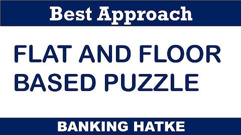 Flat And Floor Based Puzzle | Solve without noting conditions | IBPS SBI RBI RRB PO CLERK