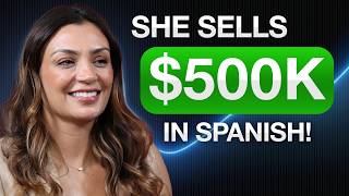 She Sells $500K In Spanish (With ZERO English Leads)