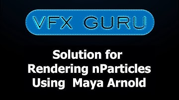 Maya FX | Solution for Rendering nParticles using Arnold | By Kailash Kanojia