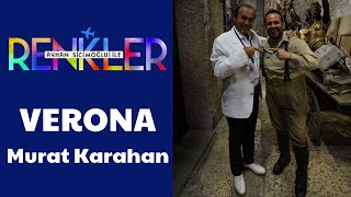 Ayhan Sicimoğlu ile RENKLER - Verona (Murat Karahan)