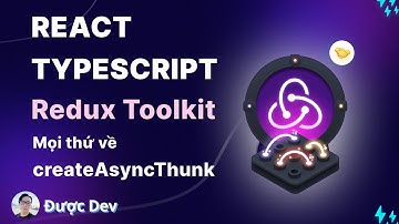 Tất cả mọi thứ bạn cần biết về createAsyncThunk | Hướng dẫn chi tiết về Redux Toolkit Typescript