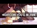 Nightcore - You&#39;ll Be Mine