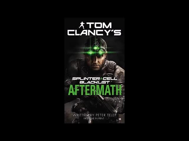 Tom Clancy's Splinter Cell Blacklist Aftermath: Full Unabridged Audiobook