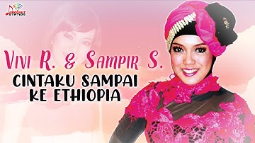 Vivi Rosalita & Sampir - Cintaku Sampai Ke Ethiopia (Official Music Video)