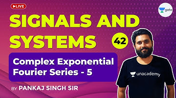 Signals & Systems | Complex Exponential Fourier Series - 5 | Lec 42 | GATE 2021 (EE,ECE) Exam