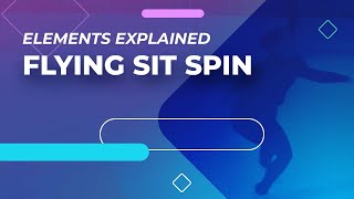 Flying Sit Spin - Elements Explained | #FigureSkating