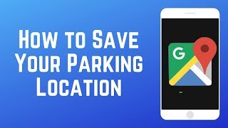 How to Save Your Parking Location on Google Maps - Never Forget Where You Parked!