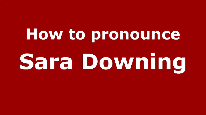 How to pronounce Sara Downing (American English/US...