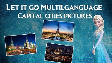 Let it go multilanguage (With Capital cities pictures)