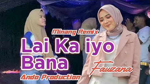 LAGU JOGET MINANG FAUZANA LAI KA IYO BANA REMIX 2025