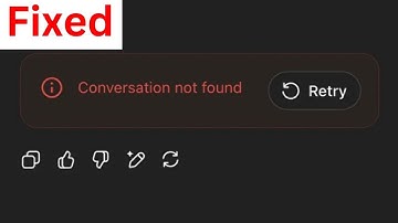 ChatGPT Conversation Not Found | Openai Conversation Not Found | ChatGPT Response Error