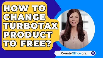 How To Change Turbotax Product To Free? - CountyOffice.org