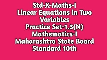 Linear Equations in Two Variables|Practice Set 1.3(N)|Maths-Part-1|Std. 10th|Maharashtra State Board