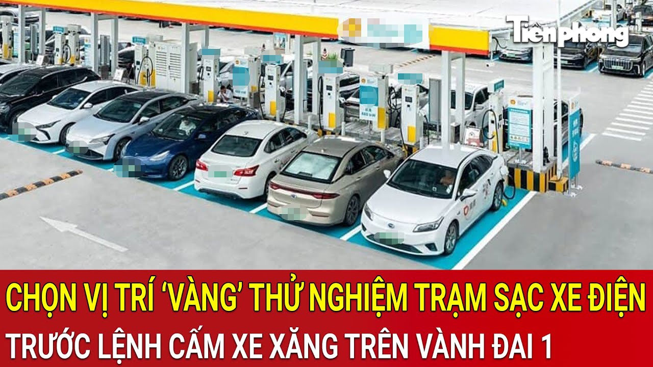 Chọn vị trí ‘vàng’ thử nghiệm trạm sạc xe điện tại Hà Nội trước lệnh cấm xe xăng trên Vành đai 1