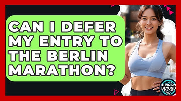 Can I Defer My Entry To The Berlin Marathon? - Running Beyond Limits
