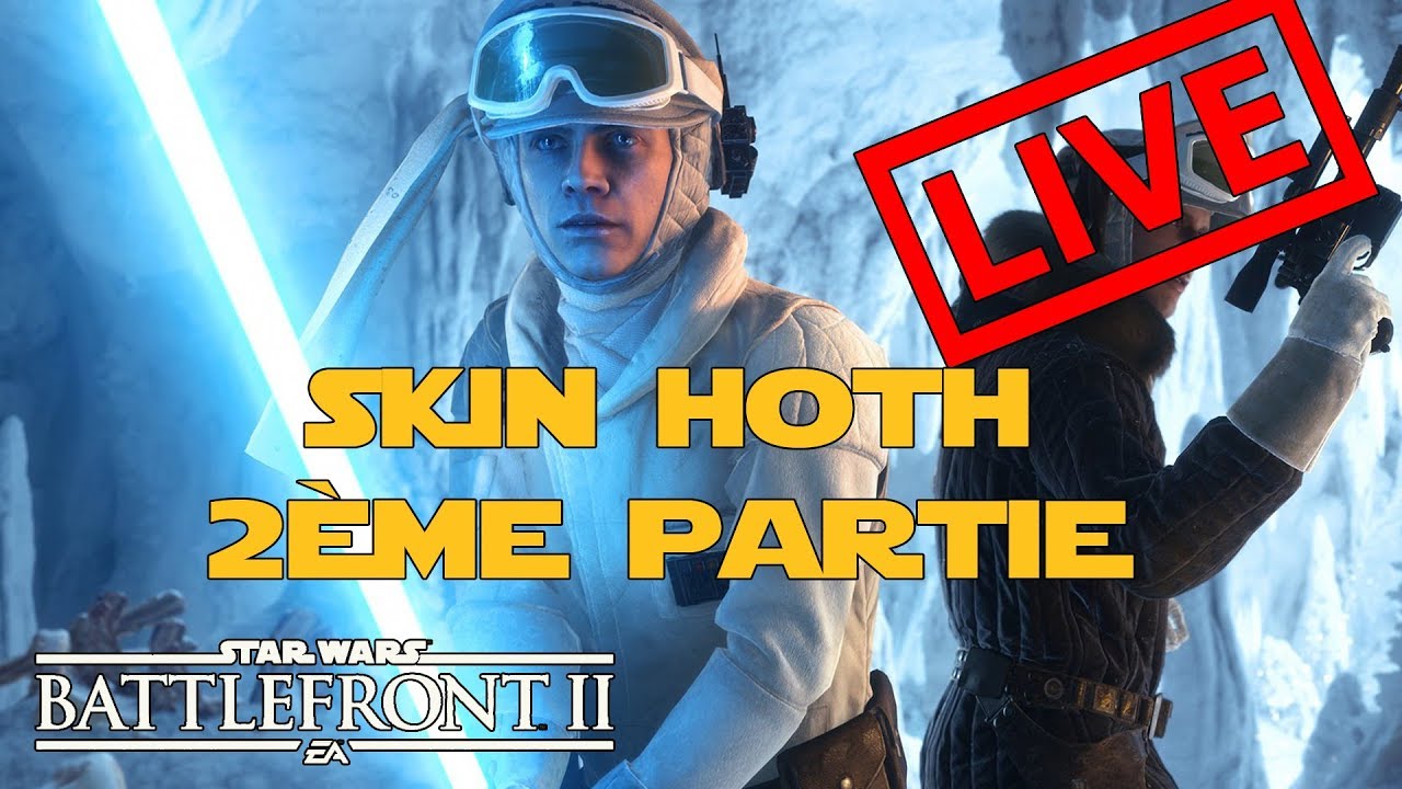 [REDIFF] GEEK WARS LIVE : 2ème PARTIE DÉFI SKIN LUKE HOTH [STAR WARS BATTLEFRONT ll] battlefront franchise