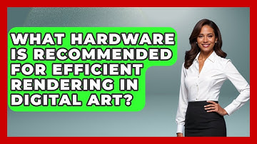 What Hardware Is Recommended for Efficient Rendering in Digital Art? | The Virtual Art Desk News