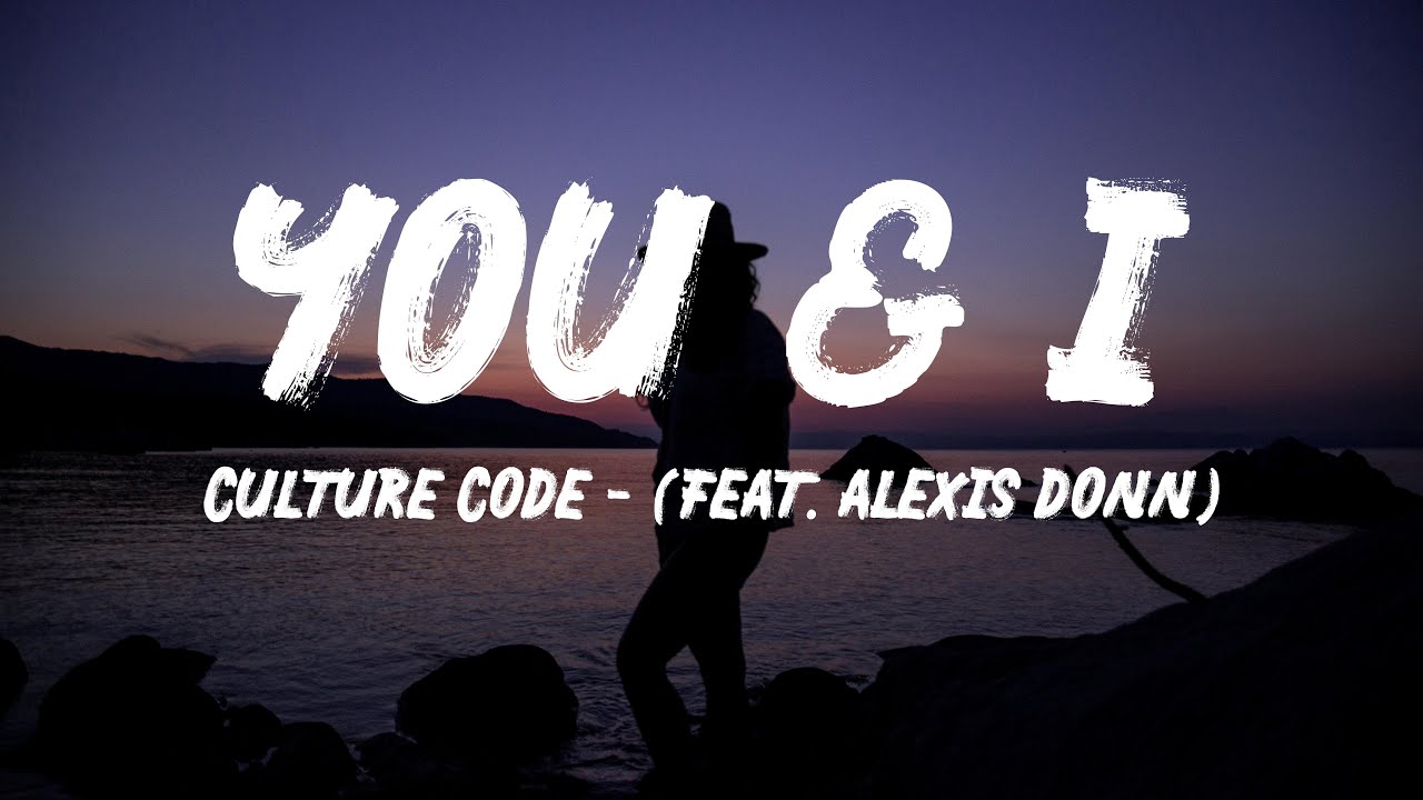 Culture Code - You & I - Lyrics (feat. Alexis Donn)