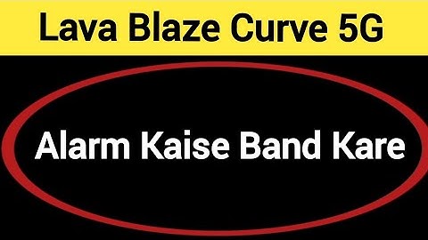 Lava Blaze curve 5G me alarm kaise band kare, how to off alarm in Lava Blaze curve 5G