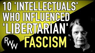10 &#39;Intellectuals&#39; Who Influenced &#39;Libertarian&#39; Fascism