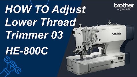 HOW TO Adjust Lower Thread Trimmer 03[Brother HE-800C]