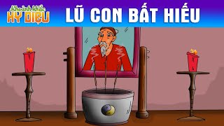 LŨ CON BẤT HIẾU - PHIM HOẠT HÌNH HAY NHẤT – TRUYỆN CỔ TÍCH – CỔ TÍCH HAY NHẤT – QUÀ TẶNG CUỘC SỐNG