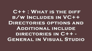 C++ : What is the diff b/w Includes in VC++ Directories options and Additional include directories i