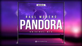 Raul Moreno - Pandora (Original Mix)