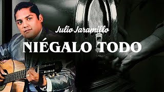 Niégalo Todo – Julio Jaramillo | Bolero Clásico del Recuerdo Inolvidable (Letra Oficial)