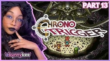 Chrono Trigger First Play | PART 13 | EBUNNY PLAYS