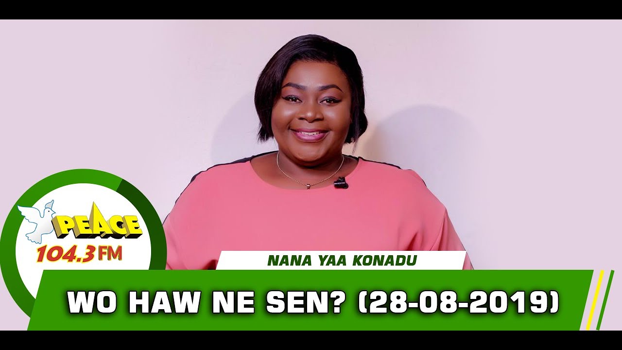 WO HAW NE SEN? WITH NANA YAA KOANDU (28/08/2019) sarkodie original