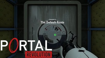 Portal: Revolution - Chapter 2: The Default Route Playthrough (Banned Commentary)