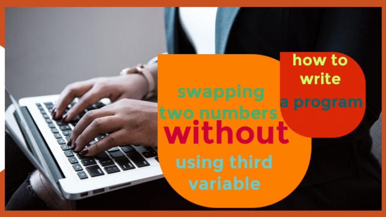 Write a program to swap two Numbers without Using Third Variable in c++ ...
