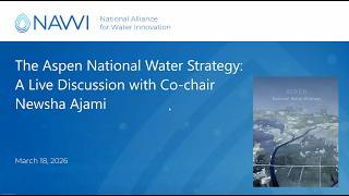 NAWI Webinar: The Aspen National Water Strategy: A Live Discussion with Co-chair Newsha Ajamii