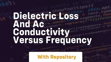 Dielectric loss and ac conductivity versus frequency