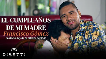 Francisco Gómez - El Cumpleaños De Mi Madre (Video Oficial) | "El Nuevo Rey De La Música Popular"